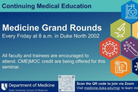 Medicine Grands Rounds every Friday at 8 a.m. in Duke North 2002